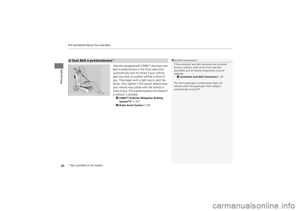 Acura ZDX 2012 Owners Guide uuSeat Belts uAbout Your Seat Belts
30
Safe DrivingVehicles equipped with CMBSTM also have seat 
belt e-pretensioners in the front seats that 
automatically start to retract if your vehicle 
gets too 