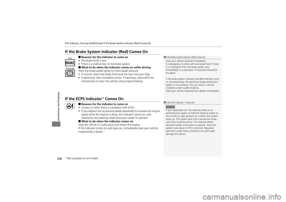 Acura ZDX 2012 Manual PDF 336
uuIndicator, Coming On/Blinking uIf the Brake System Indicator (Red) Comes On
Handling the Unexpected
If the Brake System Indicator (Red) Comes On
■Reasons for the indicator to come on
• The b Acura ZDX 2012 Manual PDF 336
uuIndicator, Coming On/Blinking uIf the Brake System Indicator (Red) Comes On
Handling the Unexpected
If the Brake System Indicator (Red) Comes On
■Reasons for the indicator to come on
• The b