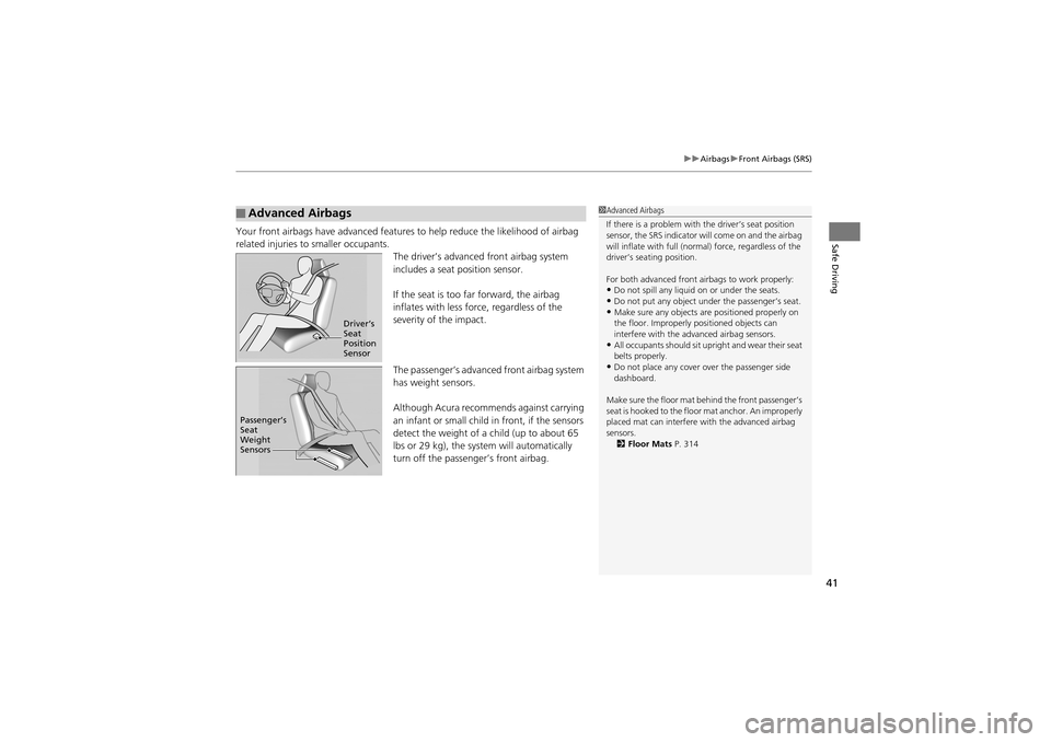 Acura ZDX 2012 Owners Manual 41
uuAirbags uFront Airbags (SRS)
Safe DrivingYour front airbags have advanced features to help reduce the likelihood of airbag
related injuries to smaller occupants.
The driver’s advanced front ai Acura ZDX 2012 Owners Manual 41
uuAirbags uFront Airbags (SRS)
Safe DrivingYour front airbags have advanced features to help reduce the likelihood of airbag
related injuries to smaller occupants.
The driver’s advanced front ai