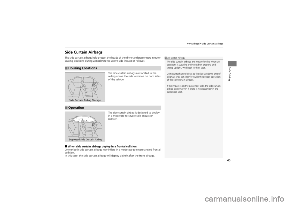 Acura ZDX 2012 Service Manual 45
uuAirbags uSide Curtain Airbags
Safe Driving
Side Curtain Airbags
The side curtain airbags help protect the h eads of the driver and passengers in outer
seating positions during a moderate-to- sev Acura ZDX 2012 Service Manual 45
uuAirbags uSide Curtain Airbags
Safe Driving
Side Curtain Airbags
The side curtain airbags help protect the h eads of the driver and passengers in outer
seating positions during a moderate-to- sev
