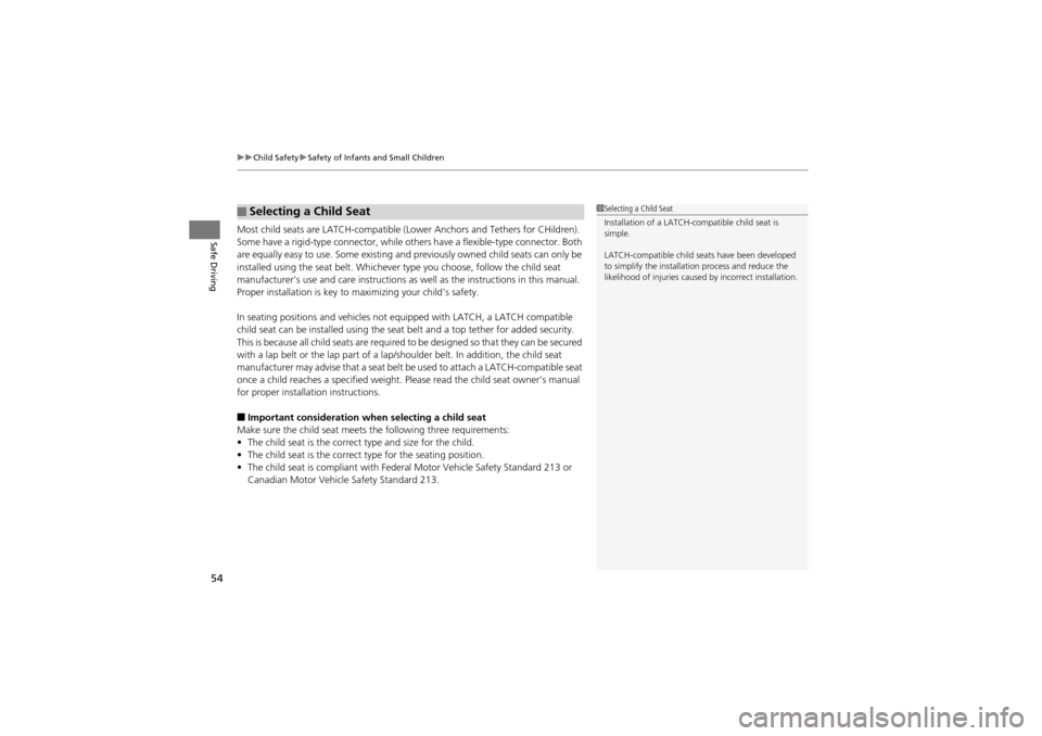 Acura ZDX 2012 Workshop Manual uuChild Safety uSafety of Infants and Small Children
54
Safe DrivingMost child seats are LATCH-compatible (L ower Anchors and Tethers for CHildren). 
Some have a rigid-type connector, while othe rs ha