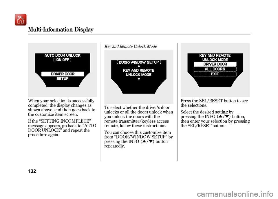 Acura ZDX 2012 Owners Manual When your selection is successfully
completed, the display changes as
shown above, and then goes back to
the customize item screen.
If the‘‘SETTING INCOMPLETE ’’
message appears, go back to Acura ZDX 2012 Owners Manual When your selection is successfully
completed, the display changes as
shown above, and then goes back to
the customize item screen.
If the‘‘SETTING INCOMPLETE ’’
message appears, go back to