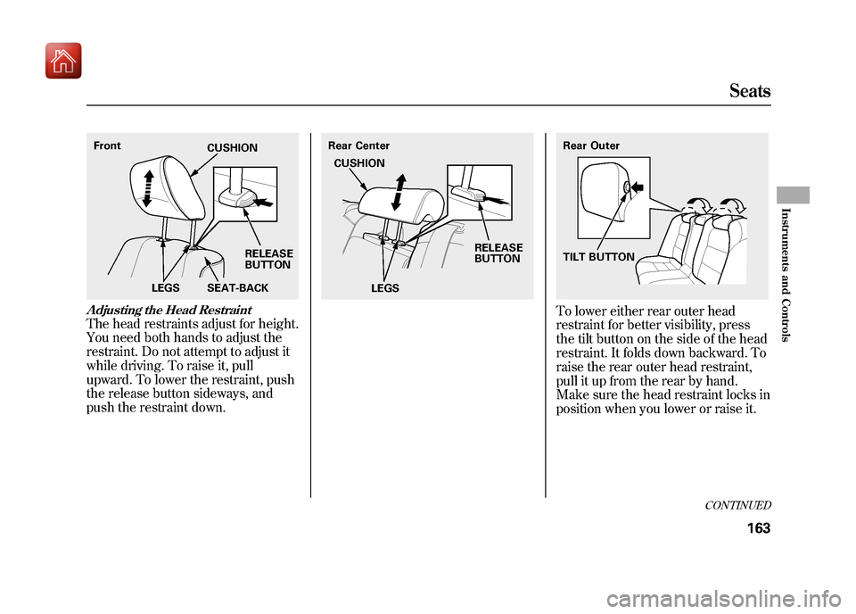 Acura ZDX 2012 Owners Manual Adjusting the Head RestraintThe head restraints adjust for height.
You need both hands to adjust the
restraint. Do not attempt to adjust it
while driving. To raise it, pull
upward. To lower the restra Acura ZDX 2012 Owners Manual Adjusting the Head RestraintThe head restraints adjust for height.
You need both hands to adjust the
restraint. Do not attempt to adjust it
while driving. To raise it, pull
upward. To lower the restra
