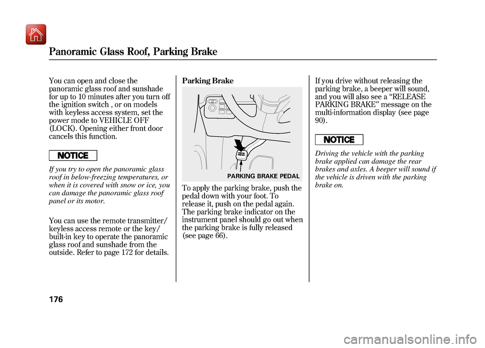 Acura ZDX 2012 Owners Manual You can open and close the
panoramic glass roof and sunshade
for up to 10 minutes after you turn off
the ignition switch , or on models
with keyless access system, set the
power mode to VEHICLE OFF
(L Acura ZDX 2012 Owners Manual You can open and close the
panoramic glass roof and sunshade
for up to 10 minutes after you turn off
the ignition switch , or on models
with keyless access system, set the
power mode to VEHICLE OFF
(L