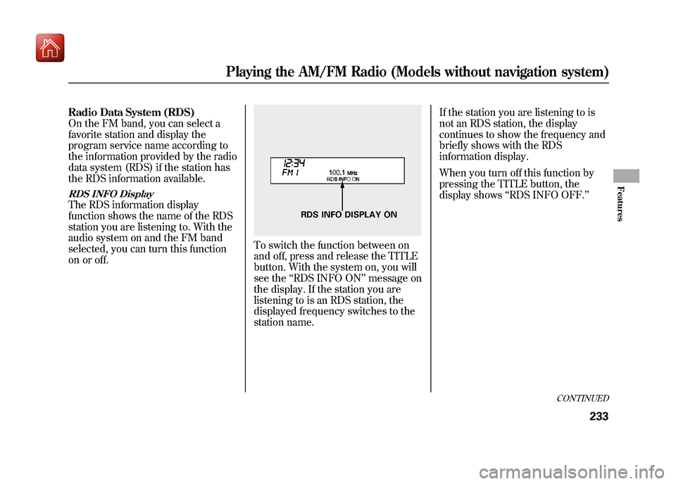 Acura ZDX 2012  Owners Manual Radio Data System (RDS)
On the FM band, you can select a
favorite station and display the
program service name according to
the information provided by the radio
data system (RDS) if the station has
t