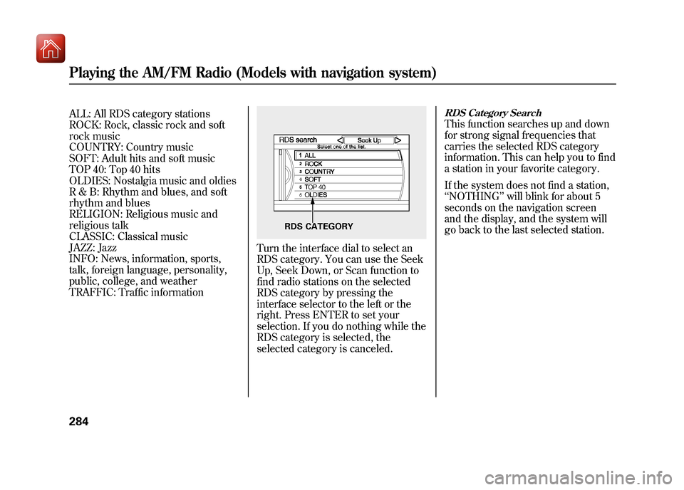 Acura ZDX 2012 Repair Manual ALL: All RDS category stations
ROCK: Rock, classic rock and soft
rock music
COUNTRY: Country music
SOFT: Adult hits and soft music
TOP 40: Top 40 hits
OLDIES: Nostalgia music and oldies
R & B: Rhythm Acura ZDX 2012 Repair Manual ALL: All RDS category stations
ROCK: Rock, classic rock and soft
rock music
COUNTRY: Country music
SOFT: Adult hits and soft music
TOP 40: Top 40 hits
OLDIES: Nostalgia music and oldies
R & B: Rhythm