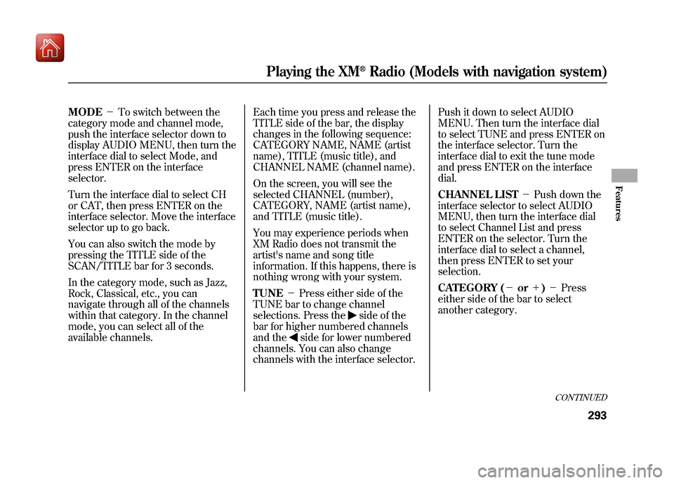 Acura ZDX 2012 Manual PDF MODE-To switch between the
category mode and channel mode,
push the interface selector down to
display AUDIO MENU, then turn the
interface dial to select Mode, and
press ENTER on the interface
selec Acura ZDX 2012 Manual PDF MODE-To switch between the
category mode and channel mode,
push the interface selector down to
display AUDIO MENU, then turn the
interface dial to select Mode, and
press ENTER on the interface
selec