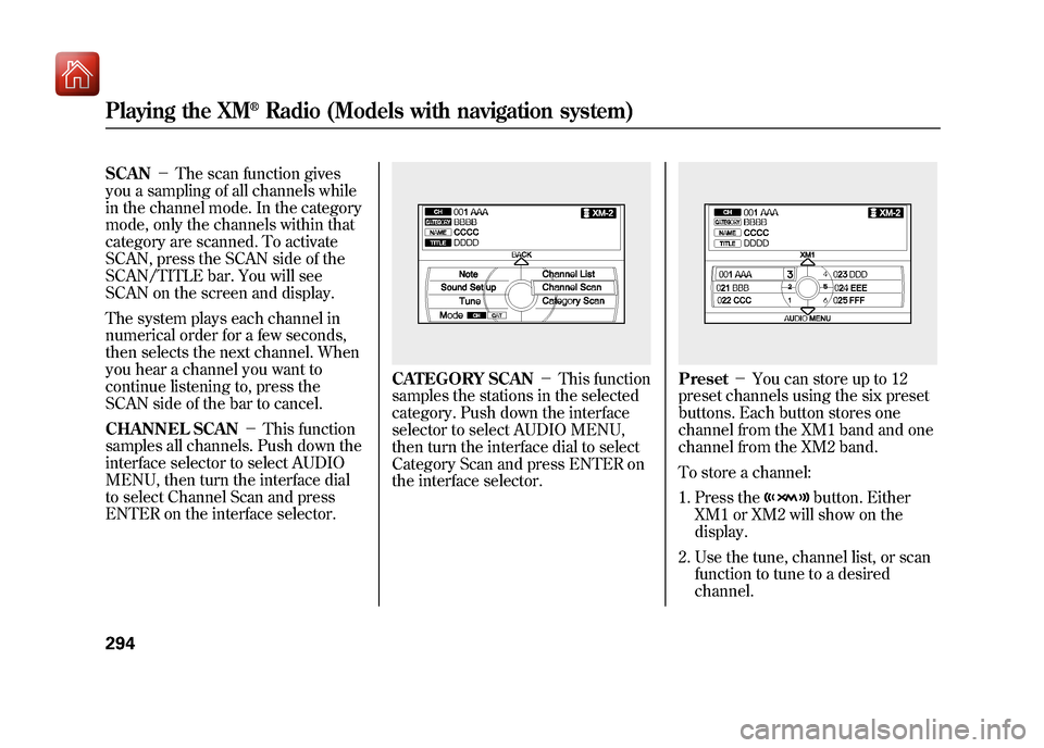 Acura ZDX 2012 Manual PDF SCAN-The scan function gives
you a sampling of all channels while
in the channel mode. In the category
mode, only the channels within that
category are scanned. To activate
SCAN, press the SCAN side Acura ZDX 2012 Manual PDF SCAN-The scan function gives
you a sampling of all channels while
in the channel mode. In the category
mode, only the channels within that
category are scanned. To activate
SCAN, press the SCAN side