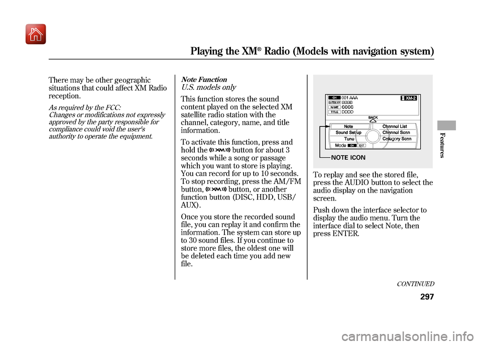 Acura ZDX 2012 Owners Manual There may be other geographic
situations that could affect XM Radio
reception.As required by the FCC:Changes or modifications not expressly
approved by the party responsible forcompliance could void t Acura ZDX 2012 Owners Manual There may be other geographic
situations that could affect XM Radio
reception.As required by the FCC:Changes or modifications not expressly
approved by the party responsible forcompliance could void t