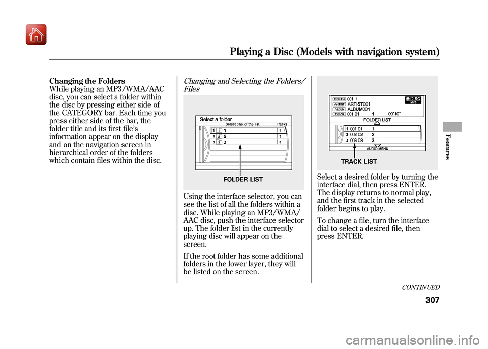 Acura ZDX 2012 Owners Manual Changing the Folders
While playing an MP3/WMA/AAC
disc, you can select a folder within
the disc by pressing either side of
the CATEGORY bar. Each time you
press either side of the bar, the
folder titl