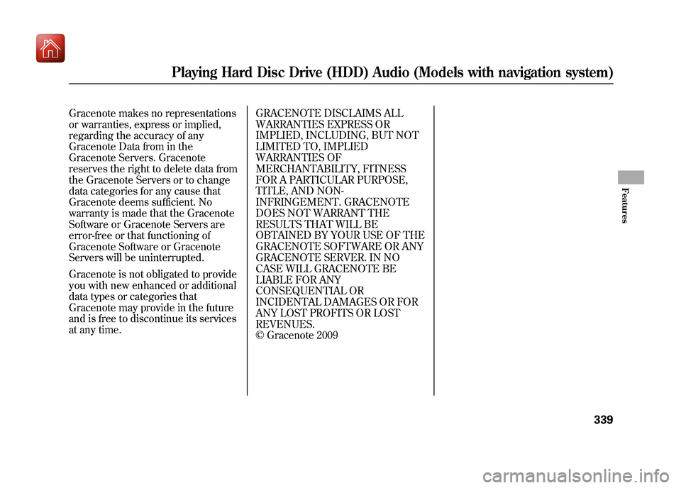 Acura ZDX 2012 Owners Manual Gracenote makes no representations
or warranties, express or implied,
regarding the accuracy of any
Gracenote Data from in the
Gracenote Servers. Gracenote
reserves the right to delete data from
the G Acura ZDX 2012 Owners Manual Gracenote makes no representations
or warranties, express or implied,
regarding the accuracy of any
Gracenote Data from in the
Gracenote Servers. Gracenote
reserves the right to delete data from
the G