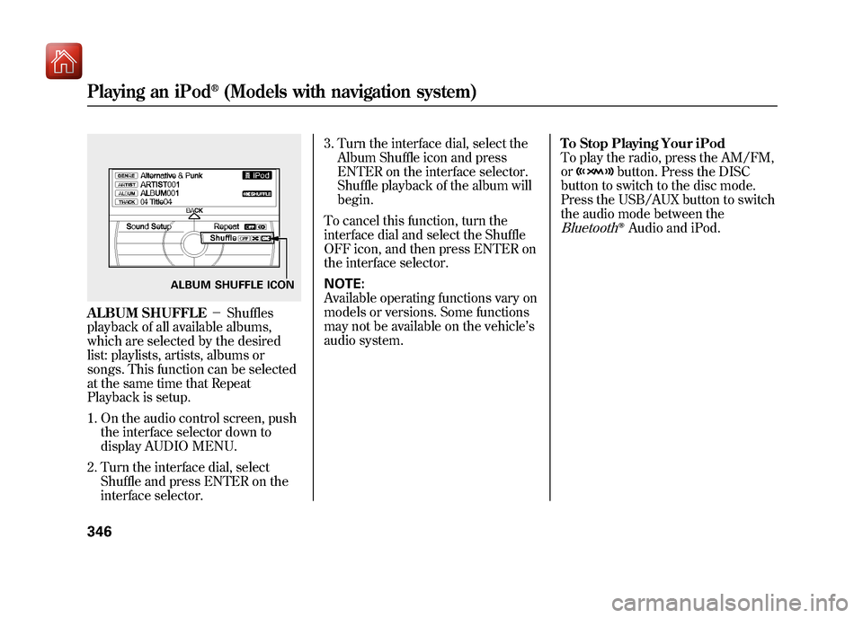 Acura ZDX 2012 Owners Manual ALBUM SHUFFLE-Shuffles
playback of all available albums,
which are selected by the desired
list: playlists, artists, albums or
songs. This function can be selected
at the same time that Repeat
Playb Acura ZDX 2012 Owners Manual ALBUM SHUFFLE-Shuffles
playback of all available albums,
which are selected by the desired
list: playlists, artists, albums or
songs. This function can be selected
at the same time that Repeat
Playb