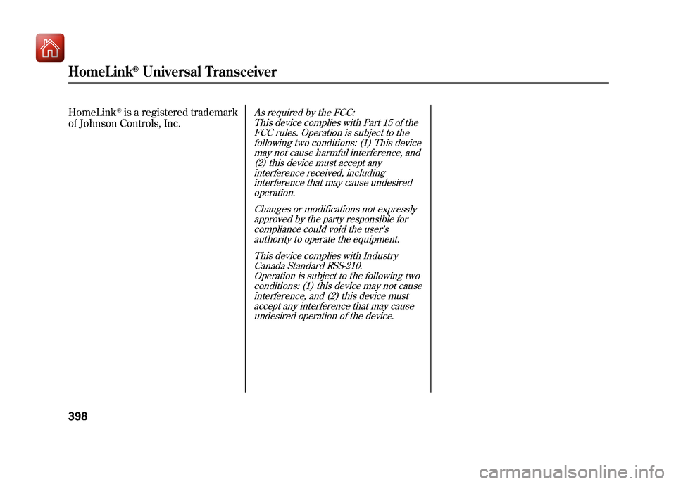 Acura ZDX 2012 Owners Manual HomeLink
®is a registered trademark
of Johnson Controls, Inc.
As required by the FCC:
This device complies with Part 15 of theFCC rules. Operation is subject to the
following two conditions: (1) This Acura ZDX 2012 Owners Manual HomeLink
®is a registered trademark
of Johnson Controls, Inc.
As required by the FCC:
This device complies with Part 15 of theFCC rules. Operation is subject to the
following two conditions: (1) This