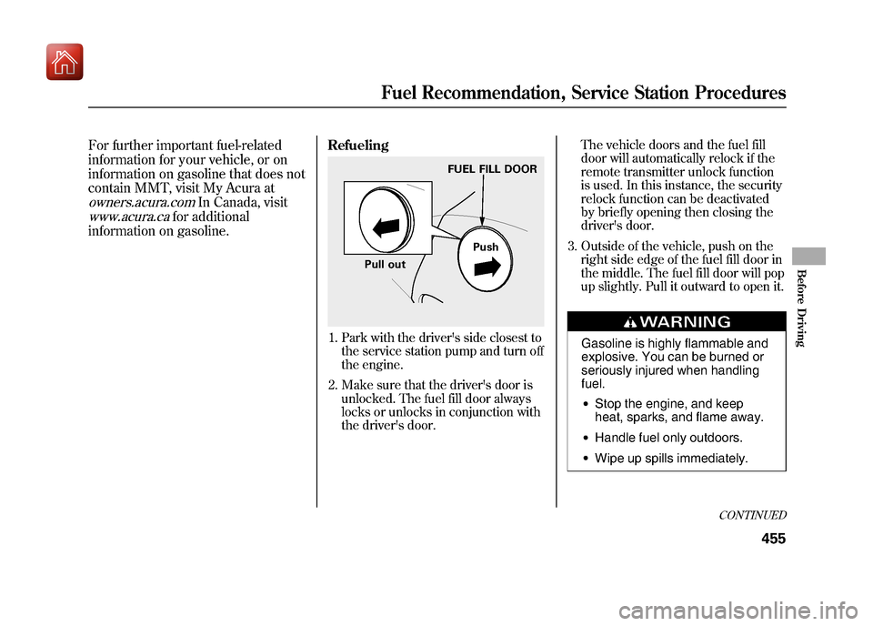 Acura ZDX 2012 Owners Manual For further important fuel-related
information for your vehicle, or on
information on gasoline that does not
contain MMT, visit My Acura atowners.acura.com
In Canada, visit
www.acura.ca
for additional Acura ZDX 2012 Owners Manual For further important fuel-related
information for your vehicle, or on
information on gasoline that does not
contain MMT, visit My Acura atowners.acura.com
In Canada, visit
www.acura.ca
for additional