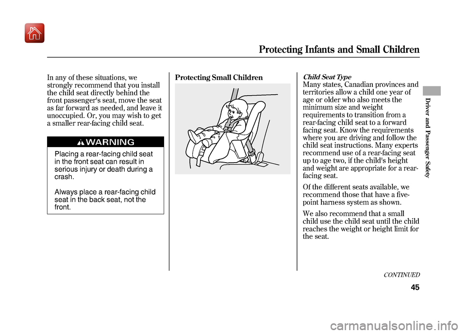 Acura ZDX 2012 Service Manual In any of these situations, we
strongly recommend that you install
the child seat directly behind the
front passengers seat, move the seat
as far forward as needed, and leave it
unoccupied. Or, you m Acura ZDX 2012 Service Manual In any of these situations, we
strongly recommend that you install
the child seat directly behind the
front passengers seat, move the seat
as far forward as needed, and leave it
unoccupied. Or, you m