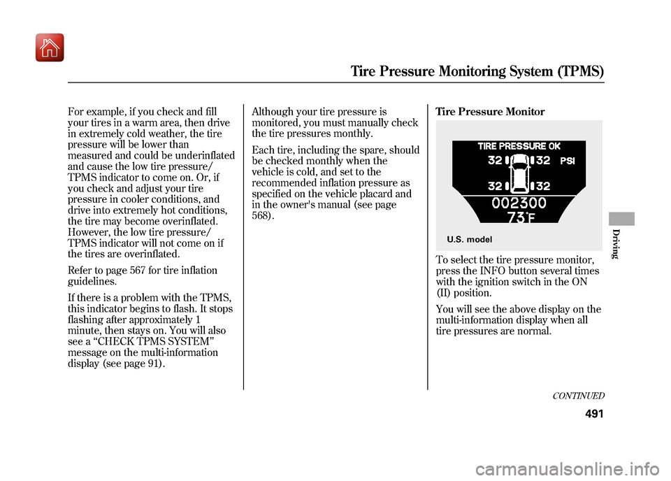 Acura ZDX 2012 Owners Manual For example, if you check and fill
your tires in a warm area, then drive
in extremely cold weather, the tire
pressure will be lower than
measured and could be underinflated
and cause the low tire pres Acura ZDX 2012 Owners Manual For example, if you check and fill
your tires in a warm area, then drive
in extremely cold weather, the tire
pressure will be lower than
measured and could be underinflated
and cause the low tire pres