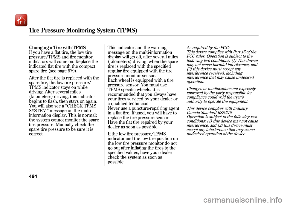 Acura ZDX 2012 Owners Manual Changing a Tire with TPMS
If you have a flat tire, the low tire
pressure/TPMS and tire monitor
indicators will come on. Replace the
indicated flat tire with the compact
spare tire (see page 579).
Afte Acura ZDX 2012 Owners Manual Changing a Tire with TPMS
If you have a flat tire, the low tire
pressure/TPMS and tire monitor
indicators will come on. Replace the
indicated flat tire with the compact
spare tire (see page 579).
Afte