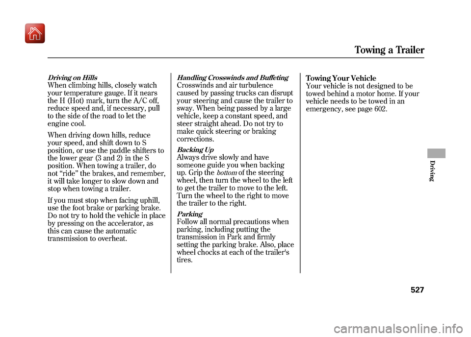 Acura ZDX 2012  Owners Manual Driving on HillsWhen climbing hills, closely watch
your temperature gauge. If it nears
the H (Hot) mark, turn the A/C off,
reduce speed and, if necessary, pull
to the side of the road to let the
engin