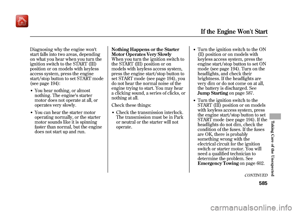Acura ZDX 2012 Workshop Manual Diagnosing why the engine wont
start falls into two areas, depending
on what you hear when you turn the
ignition switch to the START (III)
position or on models with keyless
access system, press the Acura ZDX 2012 Workshop Manual Diagnosing why the engine wont
start falls into two areas, depending
on what you hear when you turn the
ignition switch to the START (III)
position or on models with keyless
access system, press the