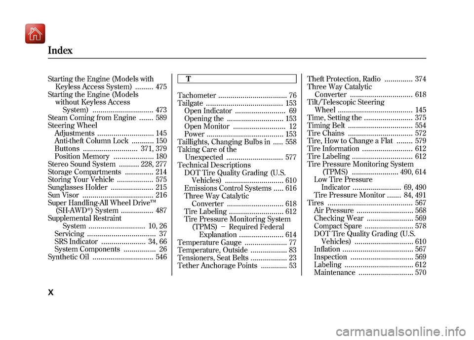 Acura ZDX 2012 Owners Manual Starting the Engine (Models withKeyless Access System)
.........
475
Starting the Engine (Models without Keyless Access
System)
..............................
473
Steam Coming from Engine
.......
589
Acura ZDX 2012 Owners Manual Starting the Engine (Models withKeyless Access System)
.........
475
Starting the Engine (Models without Keyless Access
System)
..............................
473
Steam Coming from Engine
.......
589