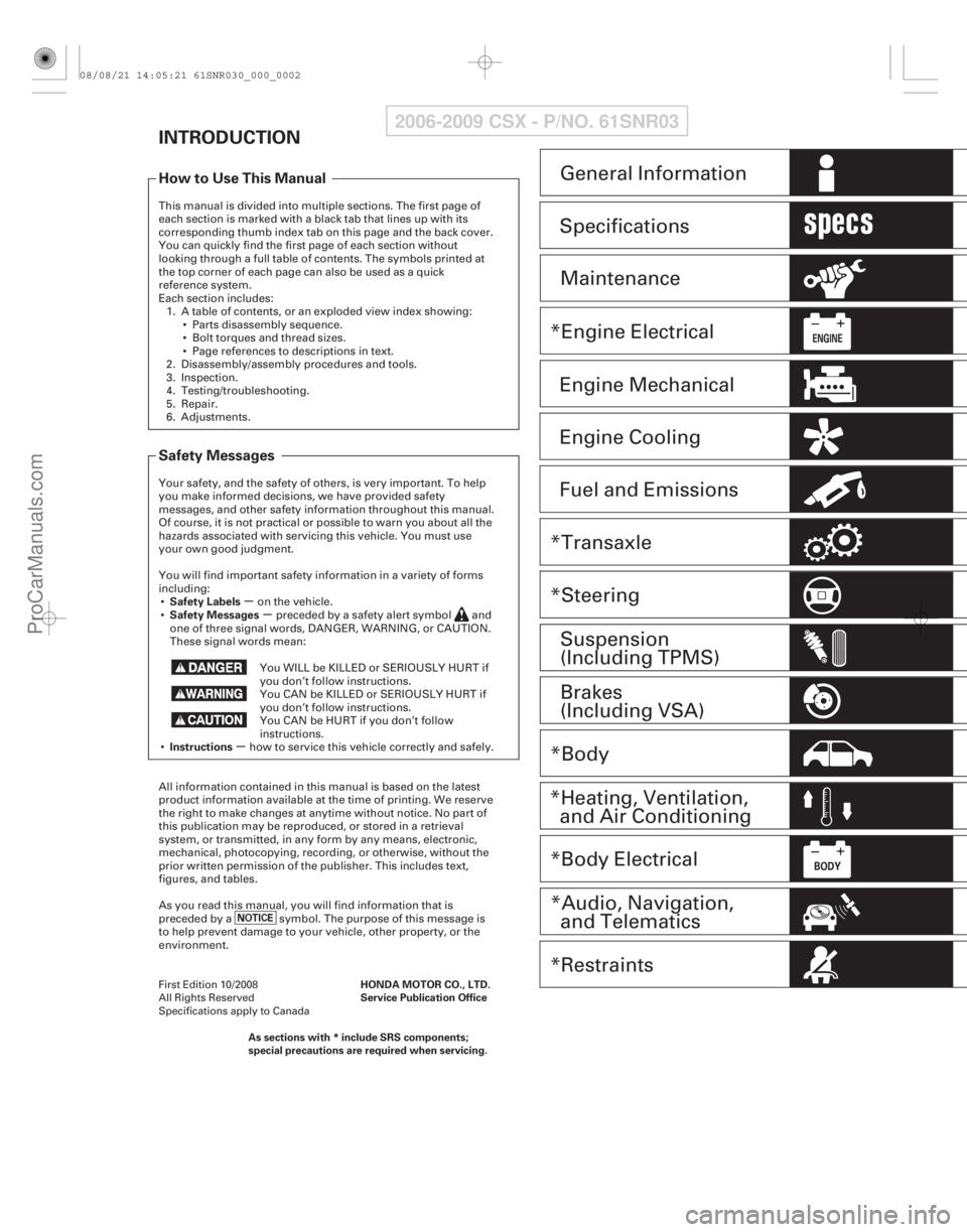 ACURA CSX 2006  Service Repair Manual (#)
µµ
µ
INTRODUCTION
How to Use This Manual
Safety Messages
Safety Labels
Safety Messages
Instructions
HONDA MOTOR CO., LTD.
Service Publication O