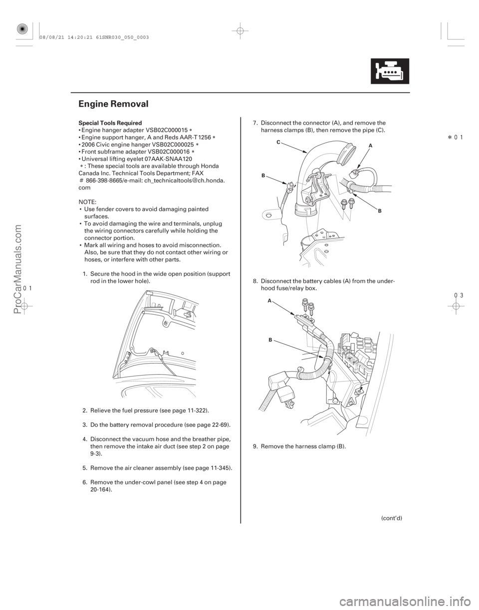 ACURA CSX 2006  Service User Guide ÌÏ

 Î

(#
 )
Special Tools Required
5-3
Engine Removal
C
A
B
B
AB
 Engine hanger adapter VSB02C000015
 Engine support hanger, A and Red