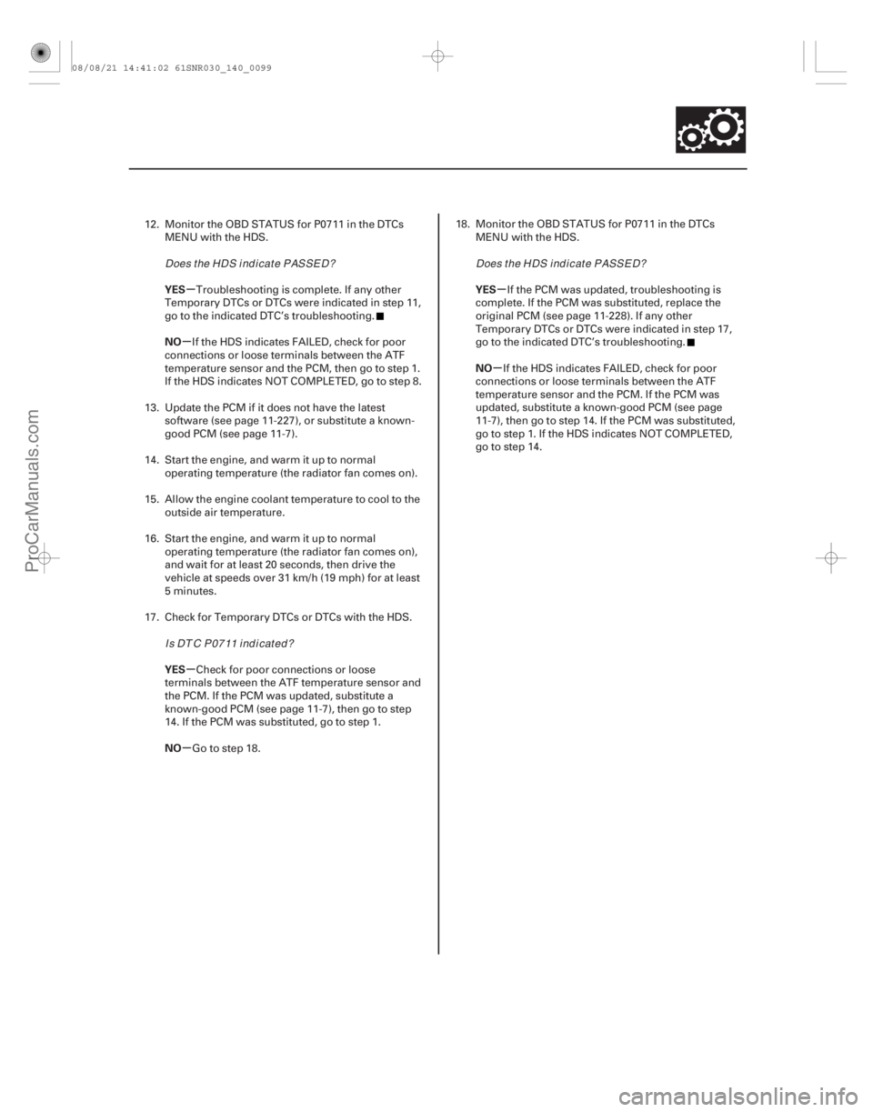 ACURA CSX 2006  Service Repair Manual µ
µ
µ
µ µ
µ
YES
NO
YES
NO YES
NO
14-97
12. Monitor the OBD STATUS for P0711 in the DTCs
MENU with the HDS.
Troubleshooting is complete. If any other
Temporary DTCs or DTCs were indicated i