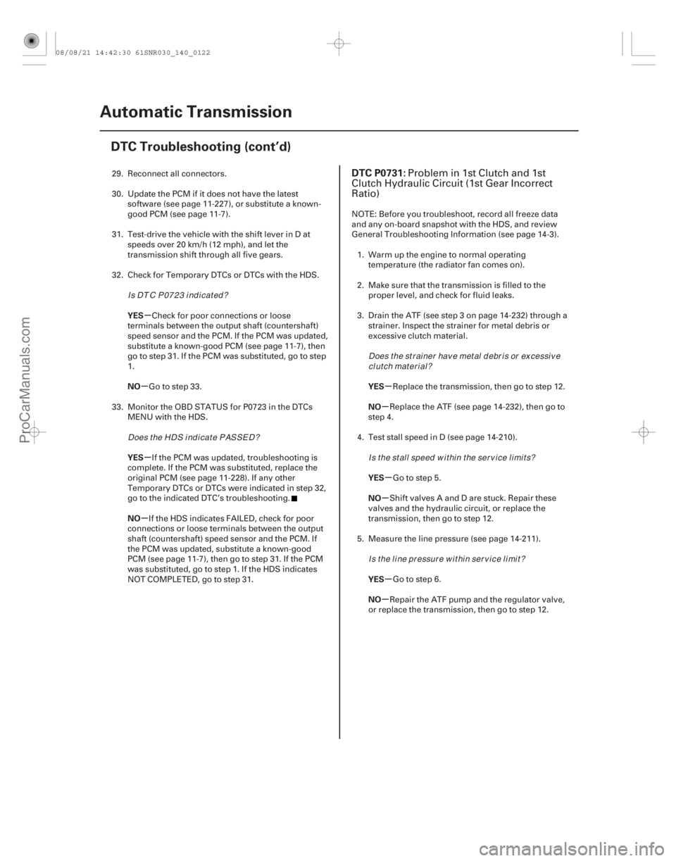 ACURA CSX 2006  Service Repair Manual (#
 

)
µ
µ µ
µ µ
µ
µ
µ
µ
µ
YES
NO
YES
NO
YES
NO
YES
NO
YES
NO
DTC P0731:
14-12014-120Automatic Transmission
DTC Troubleshooting (cont’