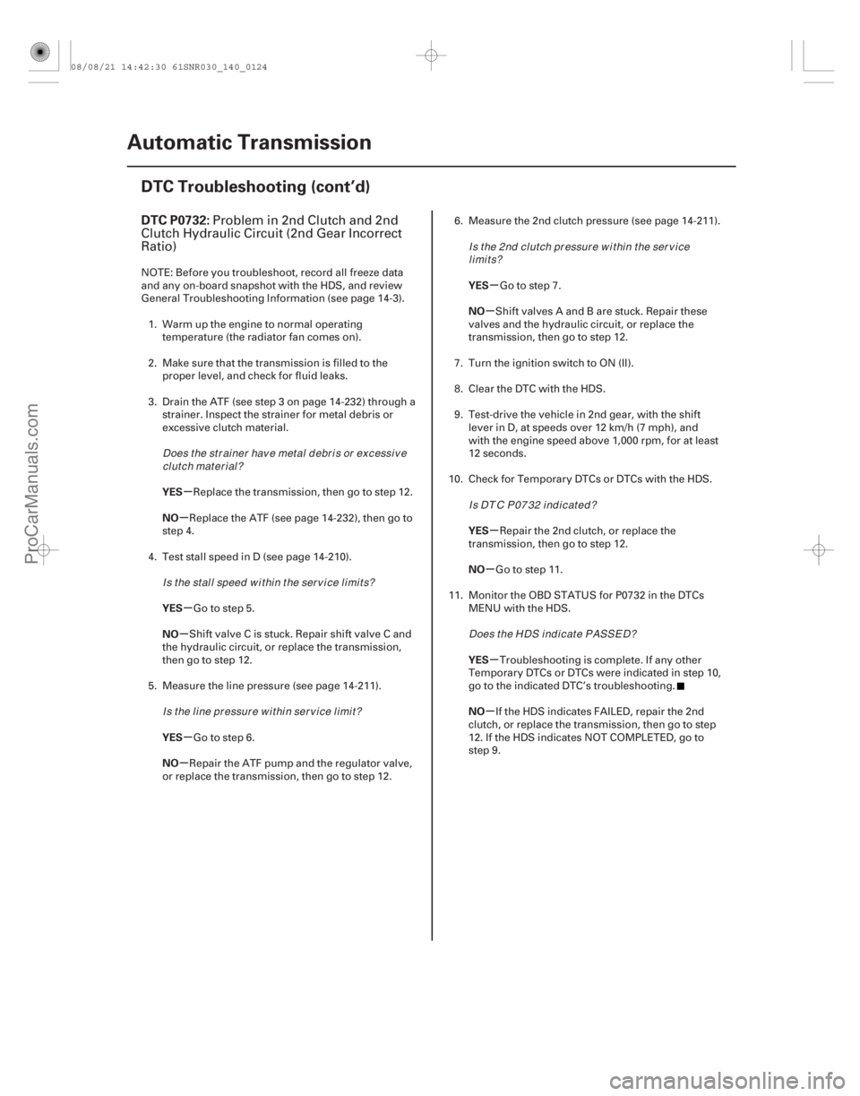 ACURA CSX 2006  Service Repair Manual (#
 
)
µ
µ
µ
µ
µ
µ µ
µ
µ
µ
µ
µ
DTC P0732:
YES
NO
YES
NO
YES
NO YES
NO
YES
NO
YES
NO
14-122
Automatic Transmission
DTC Troubleshootin