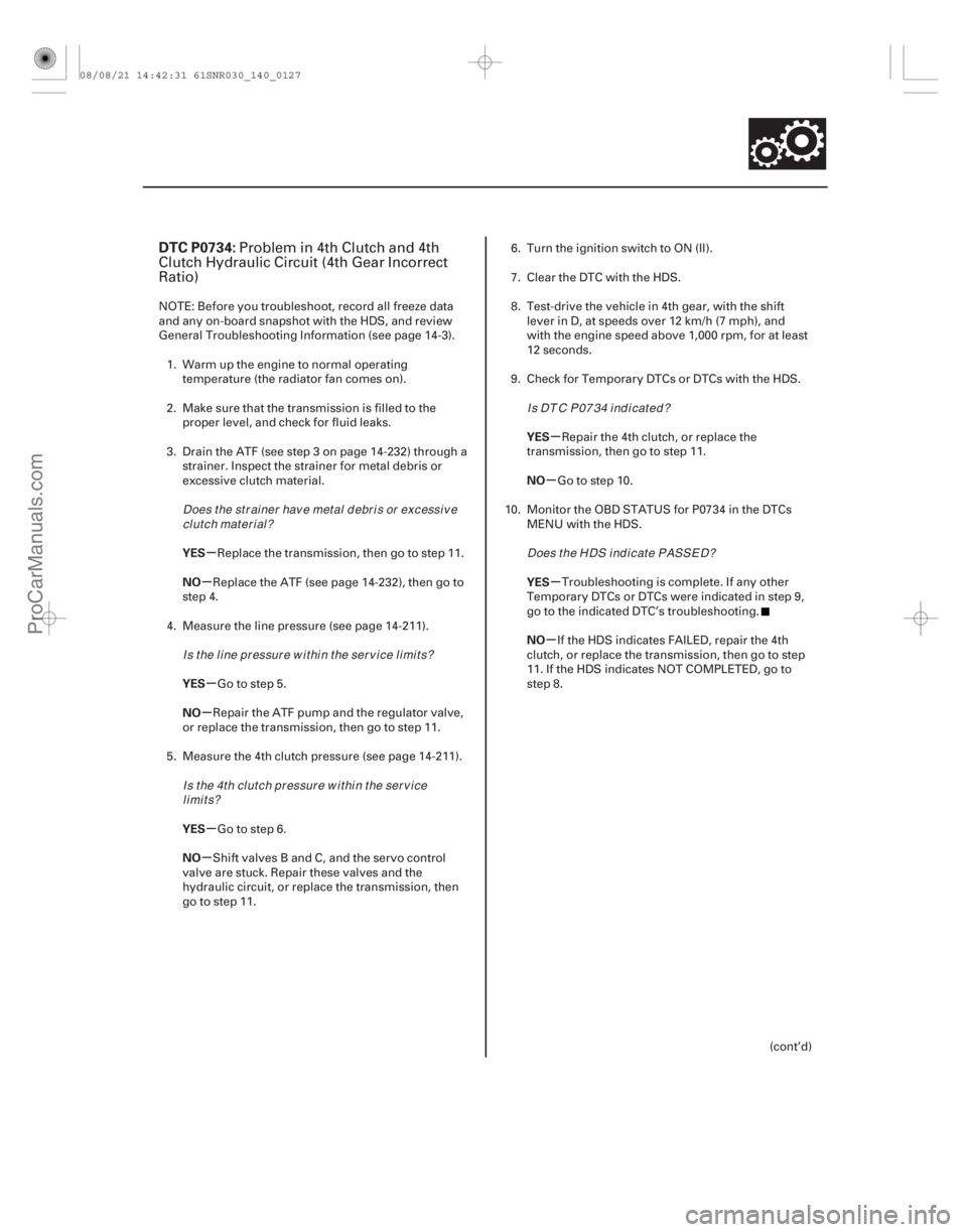 ACURA CSX 2006  Service Repair Manual (#
 
)
µ
µ
µ
µ
µ
µ µ
µ
µ
µ
DTC P0734:
YES
NO
YES
NO
YES
NO YES
NO
YES
NO
14-125
Problem in 4th Clutch and 4th
Clutch Hydraulic Circuit (
