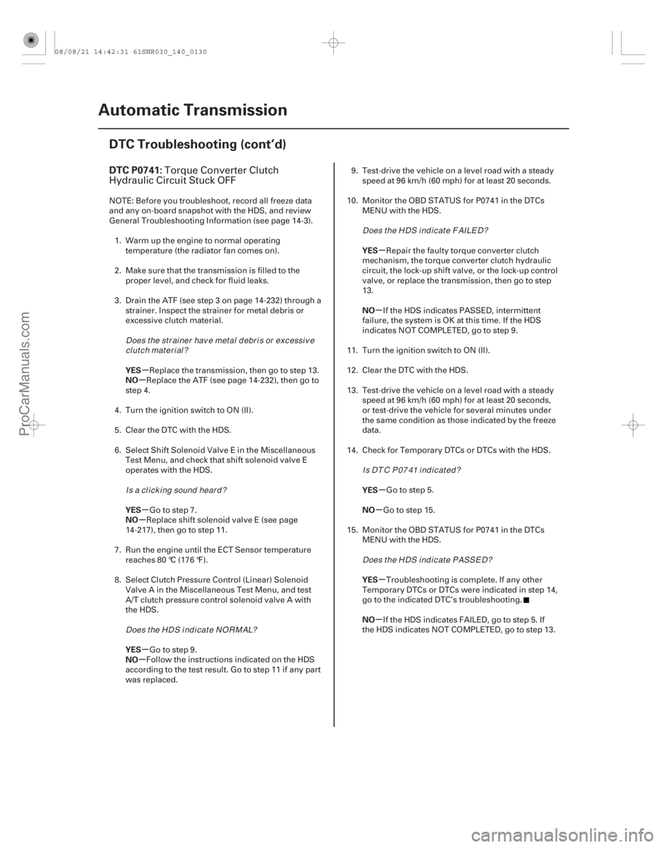 ACURA CSX 2006  Service Repair Manual (#
 

)
µ
µ
µ
µ
µ
µ µ
µ
µ
µ
µ
µ
DTC P0741:
YES
NO
YES
NO
YES
NO YES
NO
YES
NO
YES
NO
14-128
Automatic Transmission
DTC Troubleshootin