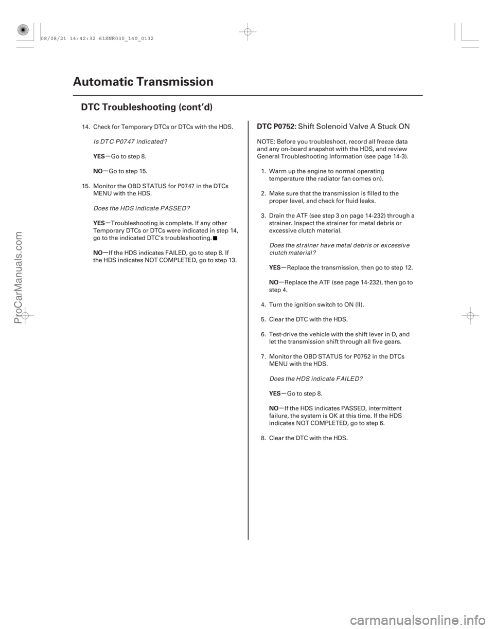 ACURA CSX 2006  Service Repair Manual (#
 
)
µ
µ
µ
µ µ
µ
µ
µ
YES
NO
YES
NO
YES
NO
YES
NO
DTC P0752:
14-13014-130Automatic Transmission
DTC Troubleshooting (cont’d)
14. Check fo