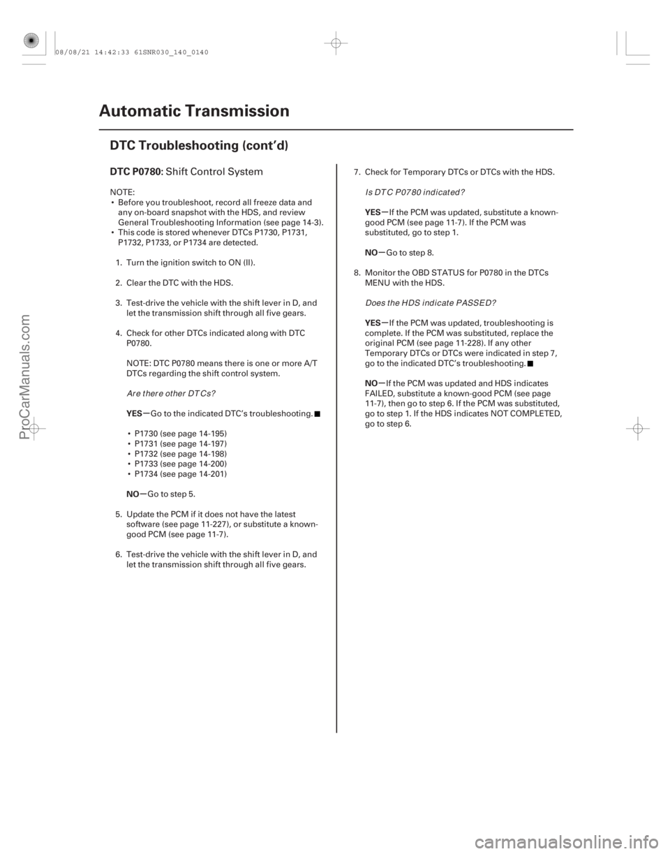 ACURA CSX 2006  Service Repair Manual (#
 
)
µ
µ µ
µ
µ
µ
DTC P0780:
YES
NO YES
NO
YES
NO
14-138Automatic Transmission
DTC Troubleshooting (cont’d)
Shift Control System
NOTE:
 Befo