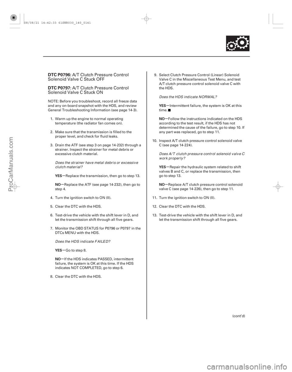 ACURA CSX 2006  Service Repair Manual (#
 
)
µ
µ
µ
µ µ
µ
µ
µ
DTC P0796:
DTC P0797:
YES
NO
YES
NO YES
NO
YES
NO
14-139
A/T Clutch Pressure Control
Solenoid Valve C Stuck OFF
A/T C