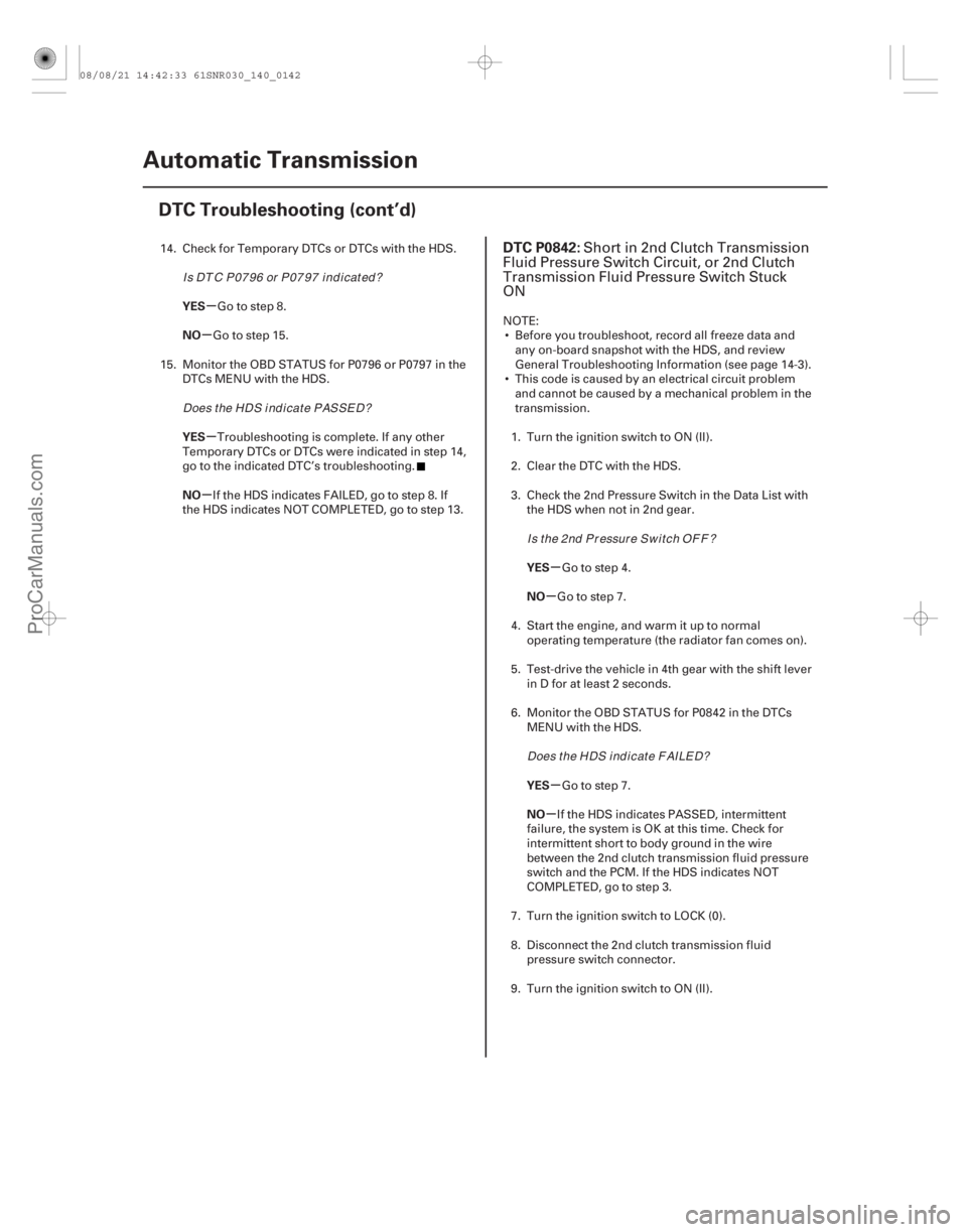ACURA CSX 2006  Service Repair Manual (#
 
)
µ
µ
µ
µ
µ
µ
µ
µ
YES
NO
YES
NO
YES
NO
YES
NO
DTC P0842:
14-14014-140Automatic Transmission
DTC Troubleshooting (cont’d)
14. Check fo