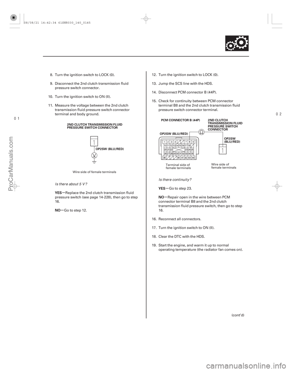 ACURA CSX 2006  Service Repair Manual 

µ
µ µ
µ
YES
NO YES
NO
14-143
2ND CLUTCH TRANSMISSION FLUID
PRESSURE SWITCH CONNECTOR
OP2SW (BLU/RED) PCM CONNECTOR B (44P)
OP2SW (BLU/RED) 2ND CLUTCH
TRANSMISSION FLUID
PRESSURE SWITC