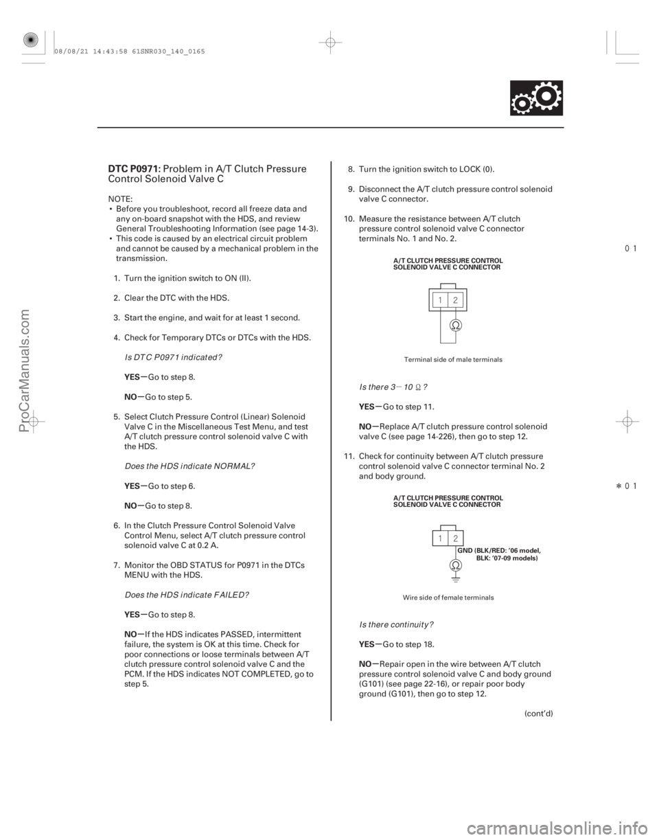 ACURA CSX 2006  Service Repair Manual µ

Î
(#
 

)
µ
µ
µ
µ
µ
µ µ
µ
µ
µ
DTC P0971:
YES
NO
YES
NO
YES
NO YES
NO
YES
NO
14-163
A/T CLUTCH PRESSURE CONTROL
SOLENOID VA