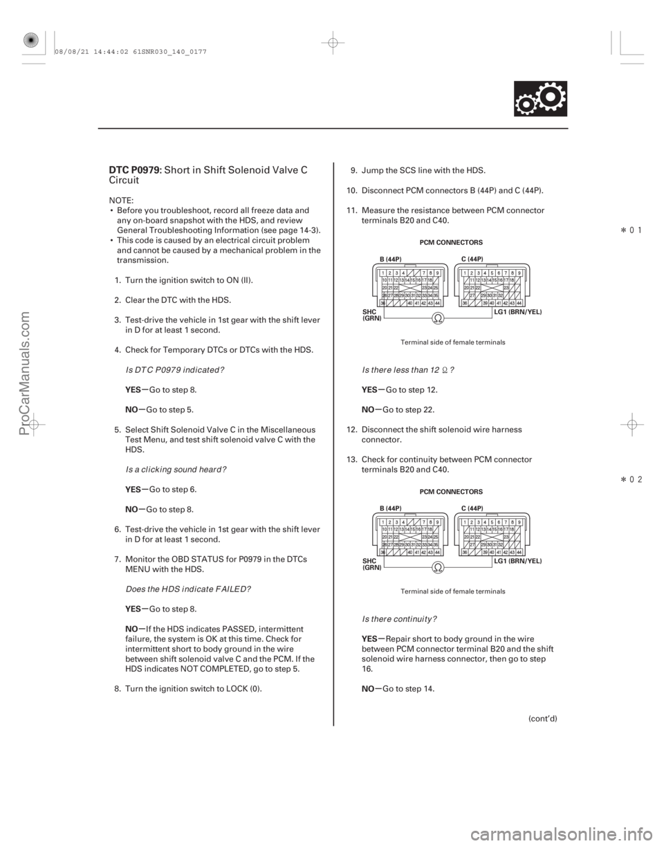 ACURA CSX 2006  Service Repair Manual Î
Î
(#
 
)
µ
µ
µ
µ
µ
µ µ
µ
µ
µ
DTC P0979:
YES
NO
YES
NO
YES
NO YES
NO
YES
NO
14-175
PCM CONNECTORS
B (44P) C(44P)
LG1 (BRN/Y