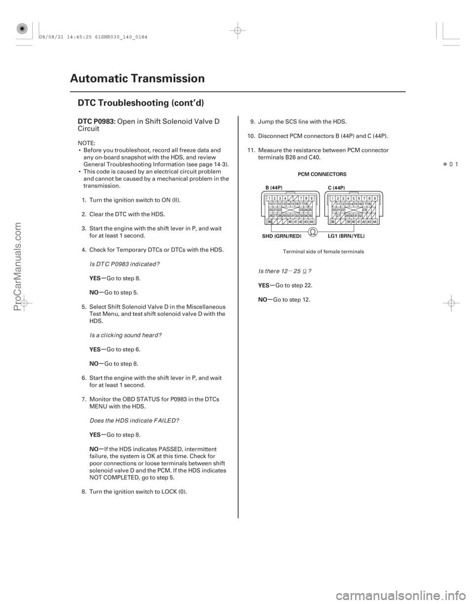 ACURA CSX 2006  Service Repair Manual µ
Î
(#
 
)
µ
µ
µ
µ
µ
µ µ
µ
DTC P0983:
YES
NO
YES
NO
YES
NO YES
NO
14-182Automatic Transmission
DTC Troubleshooting (cont’d)
PCM CO