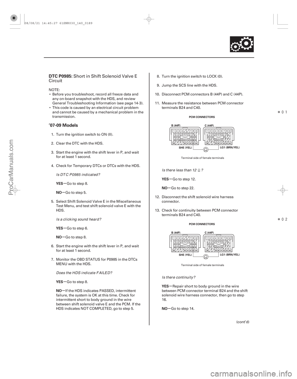 ACURA CSX 2006  Service Repair Manual Î
Î
(# 
)
µ
µ
µ
µ
µ
µ µ
µ
µ
µ
DTC P0985:
’07-09 Models
YES
NO
YES
NO
YES
NO YES
NO
YES
NO
14-187
PCM CONNECTORS
B(44P) C(