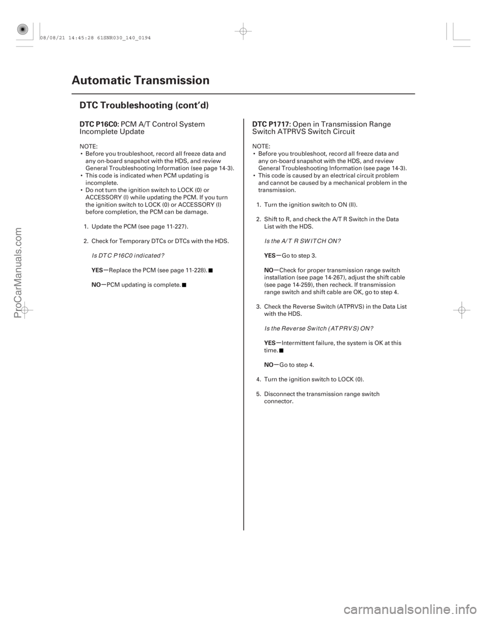 ACURA CSX 2006  Service Repair Manual (#
 

)(#
 


)
µ
µ µ
µ
µ
µ
DTC P16C0: DTC P1717:
YES
NO YES
NO
YES
NO
14-19214-192Automatic Transmissi