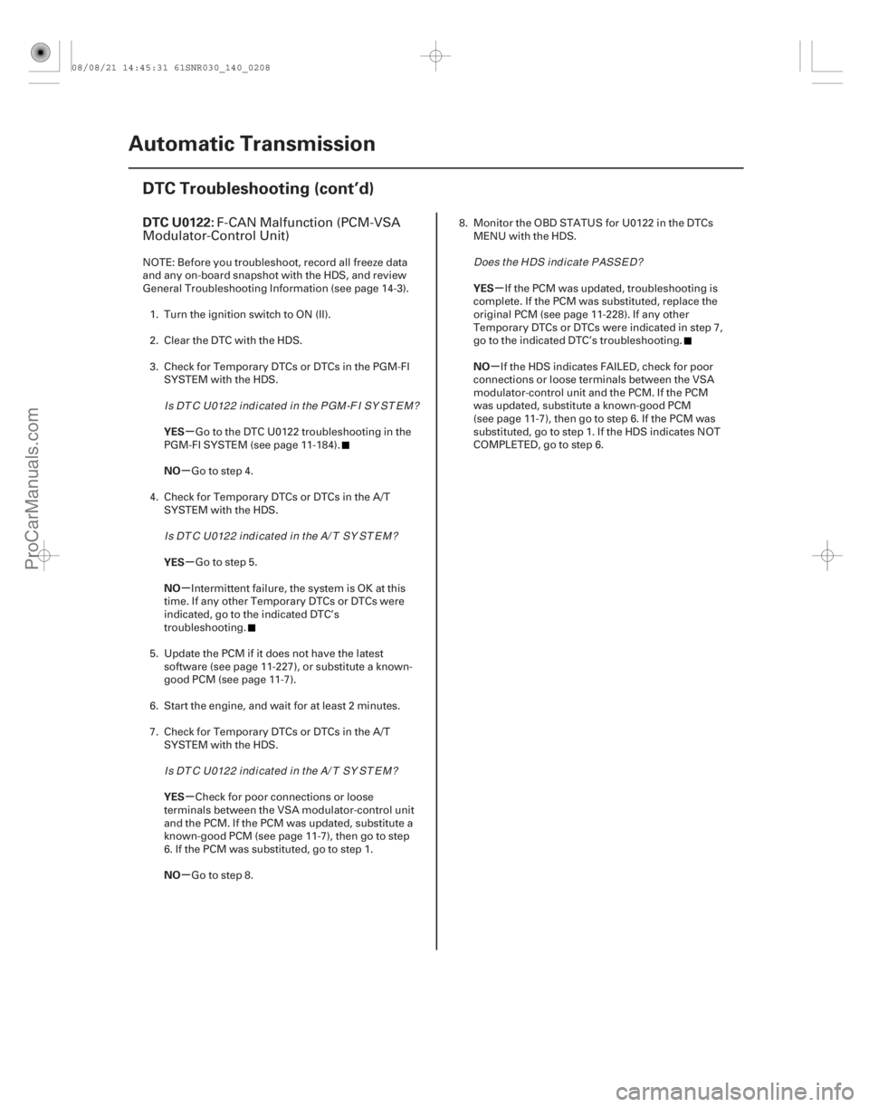 ACURA CSX 2006  Service Repair Manual (#
 
*
)
µ
µ
µ
µ
µ
µ µ
µ
DTC U0122:
YES
NO
YES
NO
YES
NO YES
NO
14-206
Automatic Transmission
DTC Troubleshooting (cont’d)
F-CAN Malfunction
