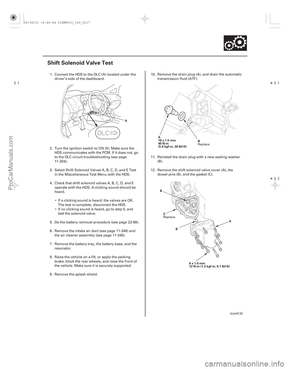ACURA CSX 2006  Service Repair Manual 
Î
Î
(#



)
14-215
Shift Solenoid Valve Test
A A
18x1.5mm
49 N·m
(5.0 kgf·m, 36 lbf·ft) B
A
B
6x1.0mm
12 N·m (1.2 kgf·m, 8.7 lbf·ft)
B
