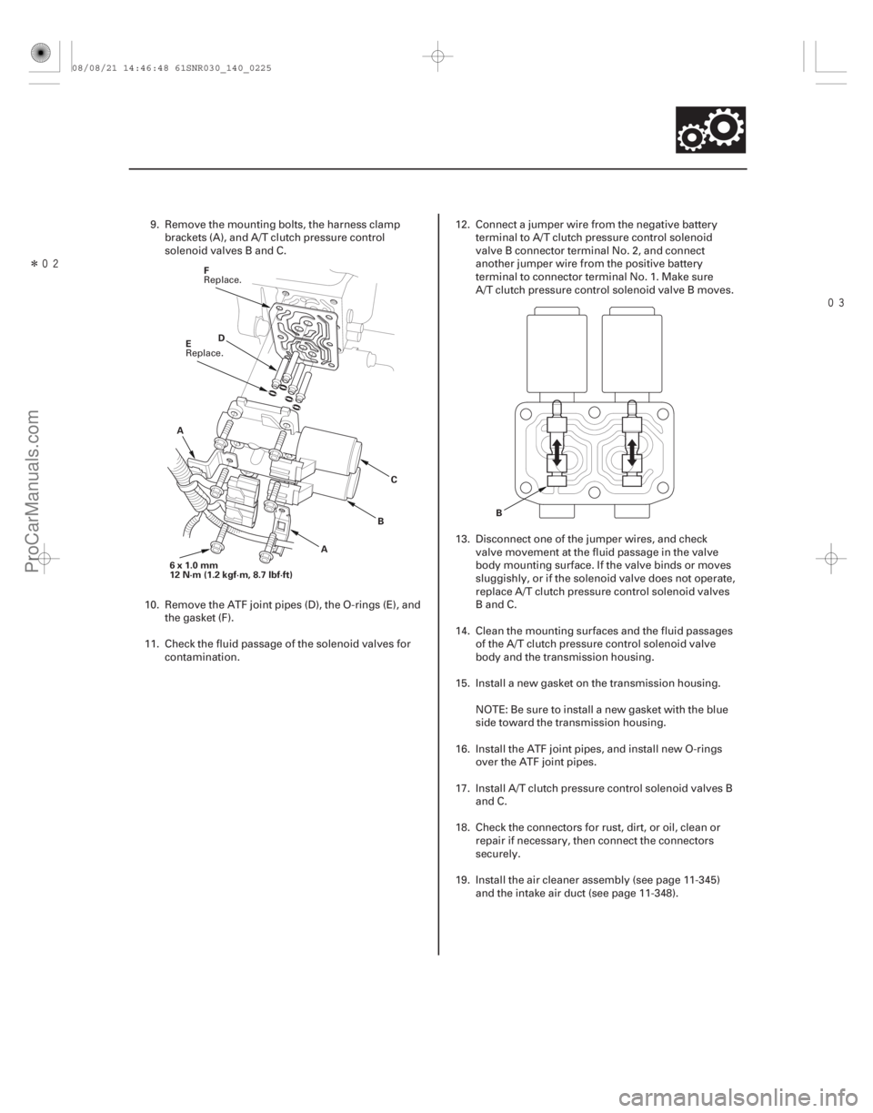 ACURA CSX 2006  Service Repair Manual Î
14-223
AD
BC
A
6x1.0mm
12 N·m (1.2 kgf·m, 8.7 lbf·ft) F
E
B
9. Remove the mounting bolts, the harness clampbrackets (A), and A/T clutch pressure control
solenoid valves B and C.
10. Rem