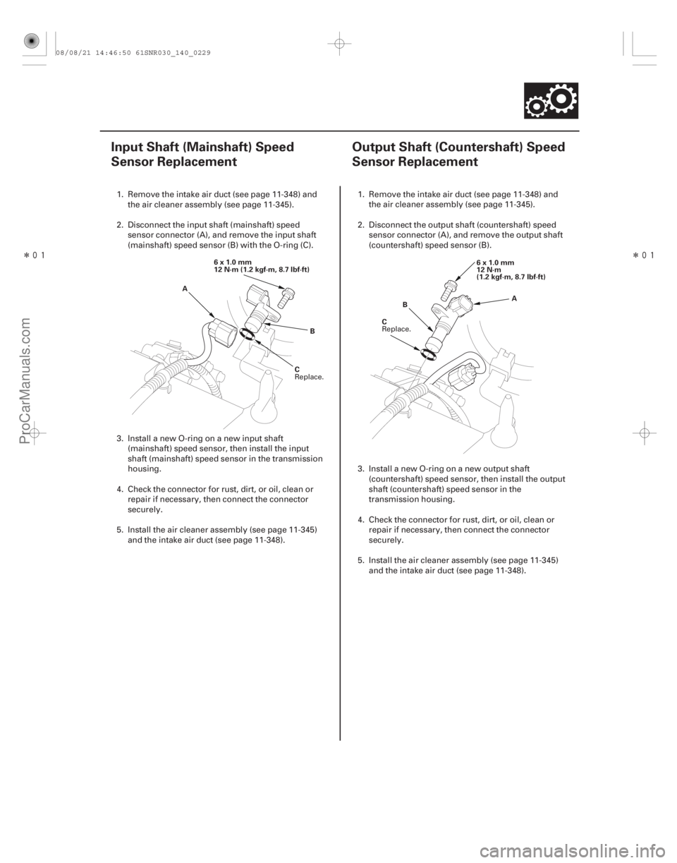 ACURA CSX 2006  Service Repair Manual Î
(#



 )
 Î
(#



 )

14-22714-227
Input Shaft (Mainshaft) Speed
Sensor Replacement Output Shaft (Counter
