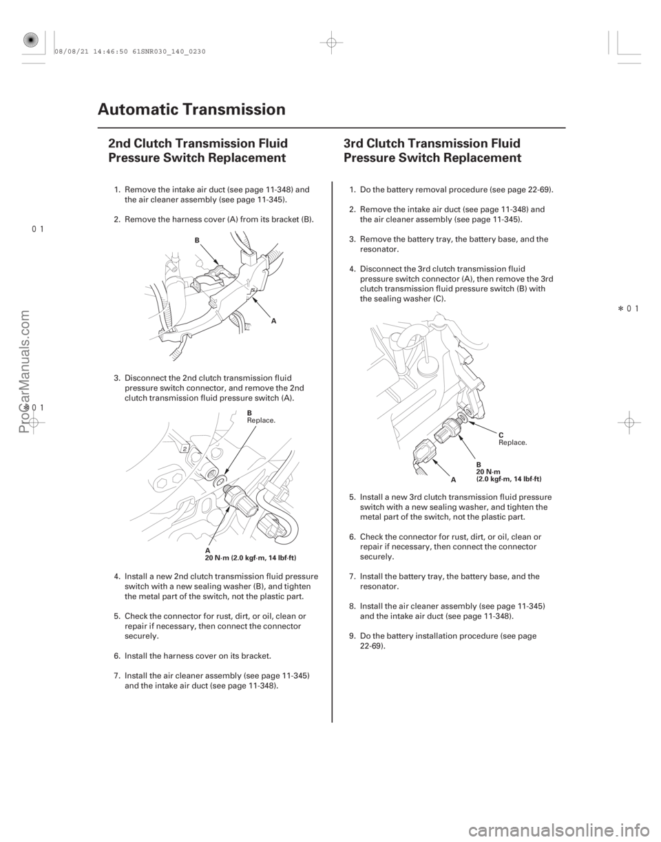 ACURA CSX 2006  Service Repair Manual 
Î
(#





 ) Î
(#






 )
14-22814-228 Automatic Transmission
2nd Clutch Transmission Fluid
Pressure Sw