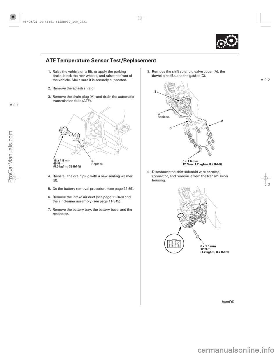 ACURA CSX 2006  Service Repair Manual Î
Î

(#




)

14-229
ATF Temperature Sensor Test/Replacement
A
18x1.5mm
49 N·m
(5.0 kgf·m, 36 lbf·ft) B A
B
6x1.0mm
12 N·m (1.2 kgf·m, 8.7
