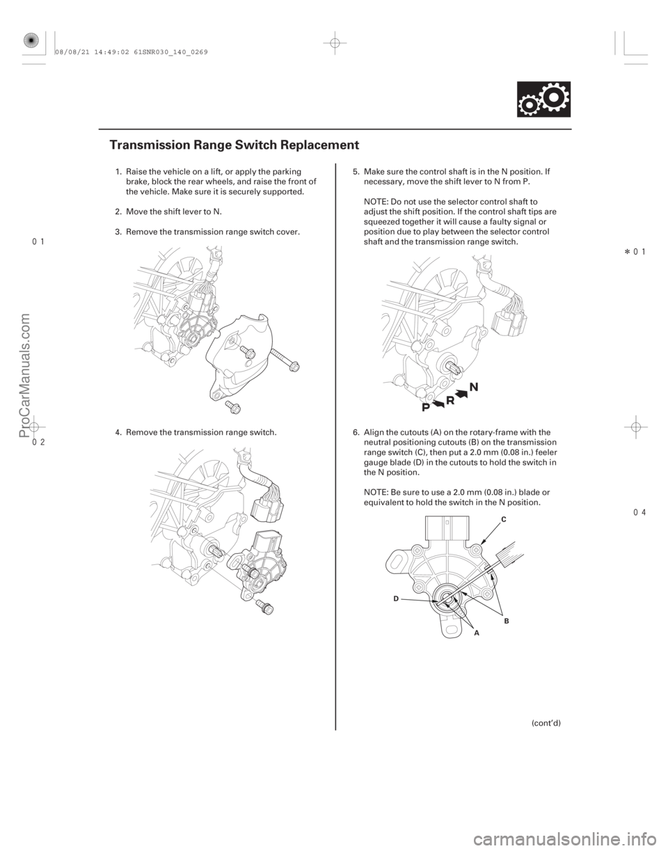 ACURA CSX 2006  Service Repair Manual 
Î

(#




 )
14-267
Transmission Range Switch Replacement
A B
C
D
1. Raise the vehicle on a lift, or apply the parking brake, block the rear