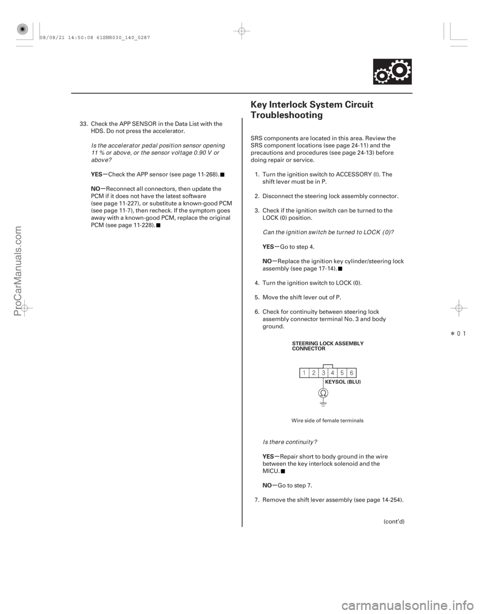 ACURA CSX 2006  Service Repair Manual Î
(#


)

µ
µ
µ
µ
µ
µ
YES
NO
YES
NO
YES
NO
14-28514-285
Key Interlock System Circuit
Troubleshooting
STEERING LOCK ASSEMBLY
CONNECTORKEYSOL