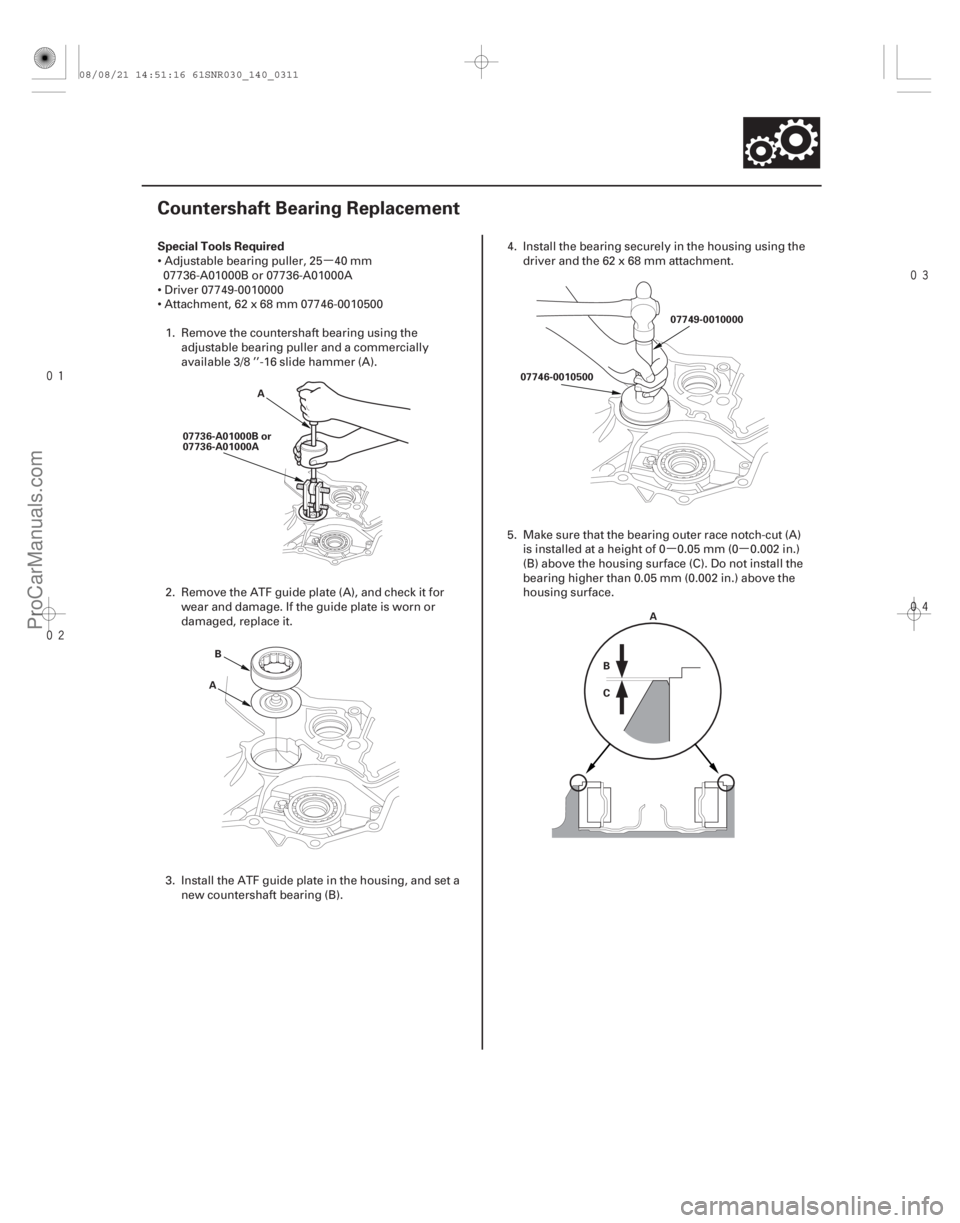 ACURA CSX 2006  Service Repair Manual µµµ

 

(#



 )
Special Tools Required
14-309
Countershaft Bearing Replacement
07736-A01000B or
07736-A01000A
A
A B 07746-0010500
07749